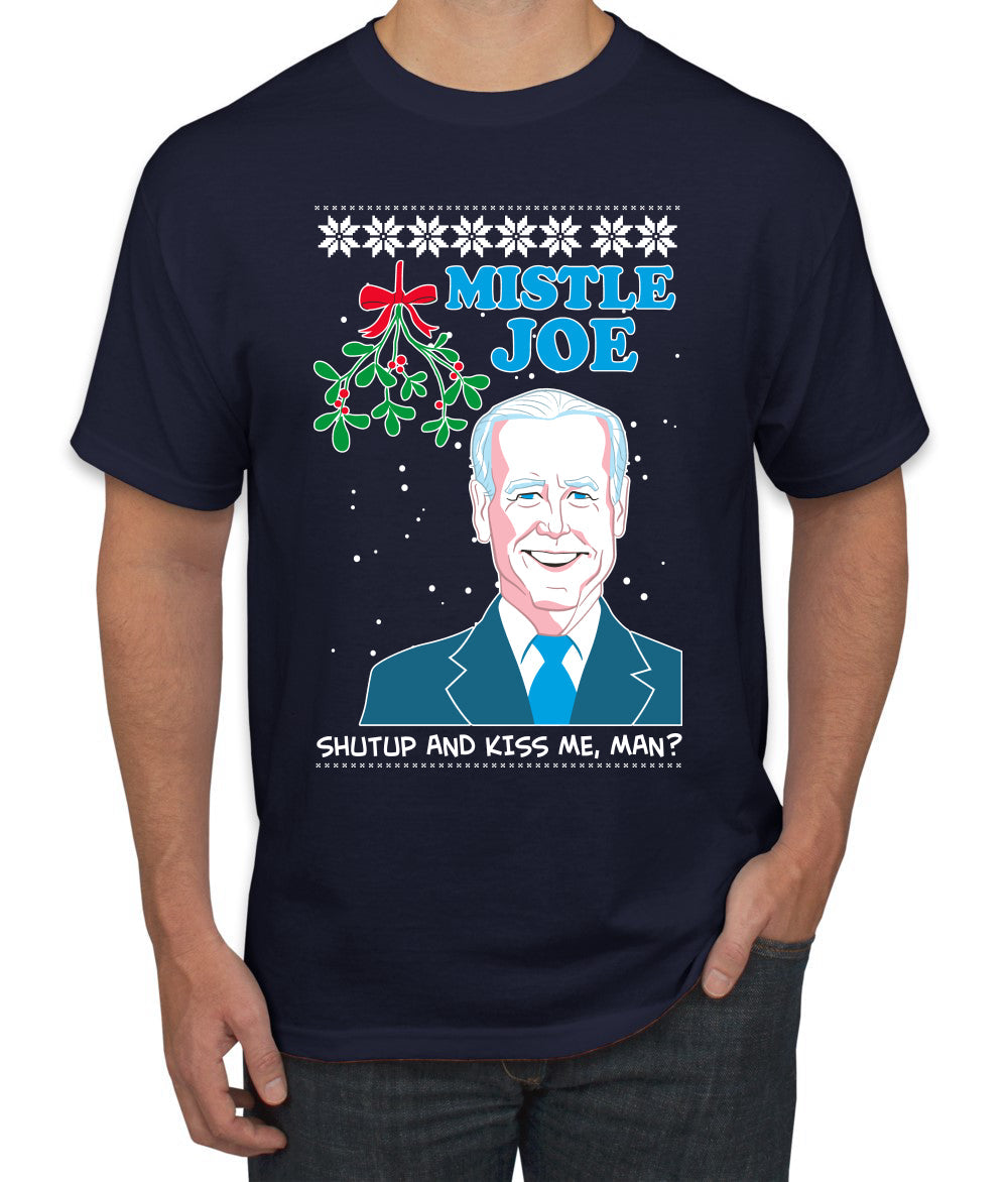 Mistle Joe Shut Up And Kiss Me Man Biden Ugly Christmas Sweater Men's Graphic T-Shirt