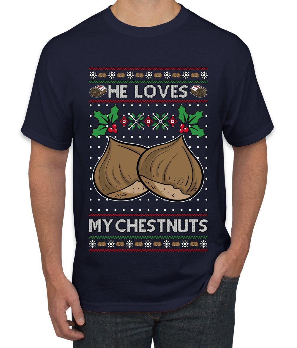 He Loves my Chestnuts, Ugly Christmas Sweater Unisex Men's T-Shirt