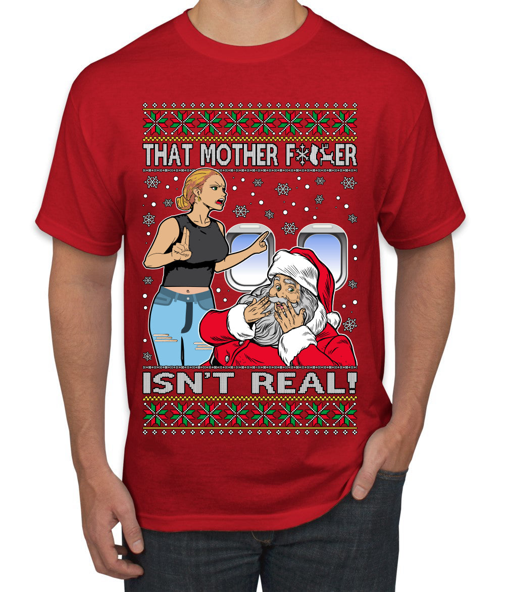 That Santa Mother F Isn't Real CLEAN  Ugly Christmas Sweater Men's T-Shirt