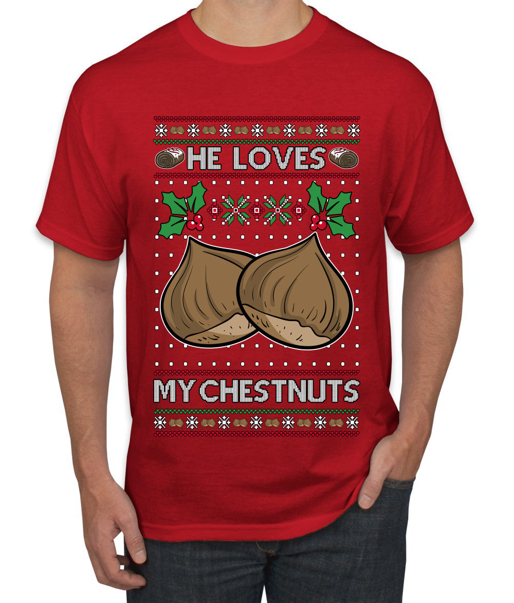 He Loves my Chestnuts, Ugly Christmas Sweater Unisex Men's T-Shirt