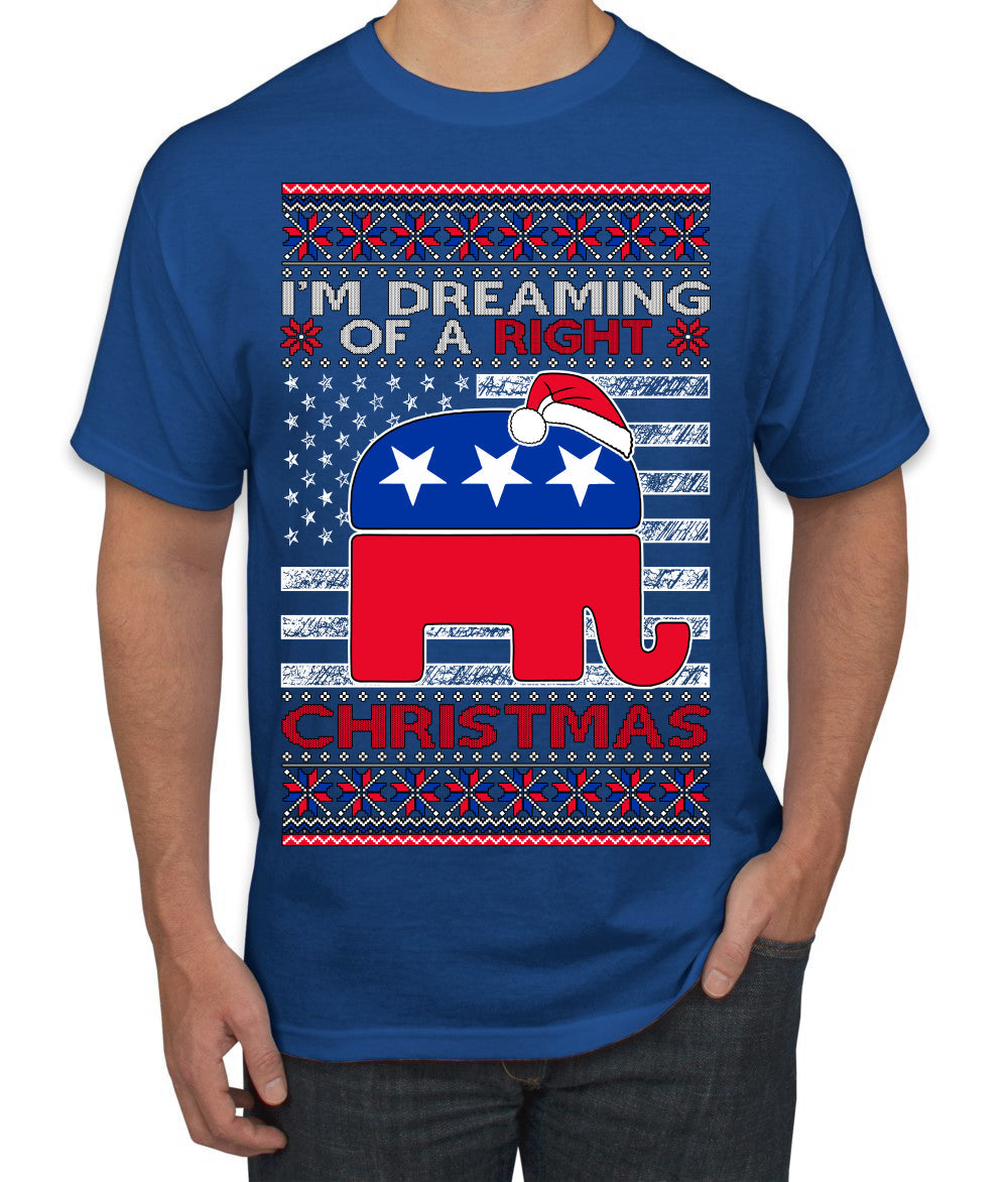 I'm Dreaming Of A Right Christmas Republican GOP  Ugly Christmas Sweater Men's T-Shirt