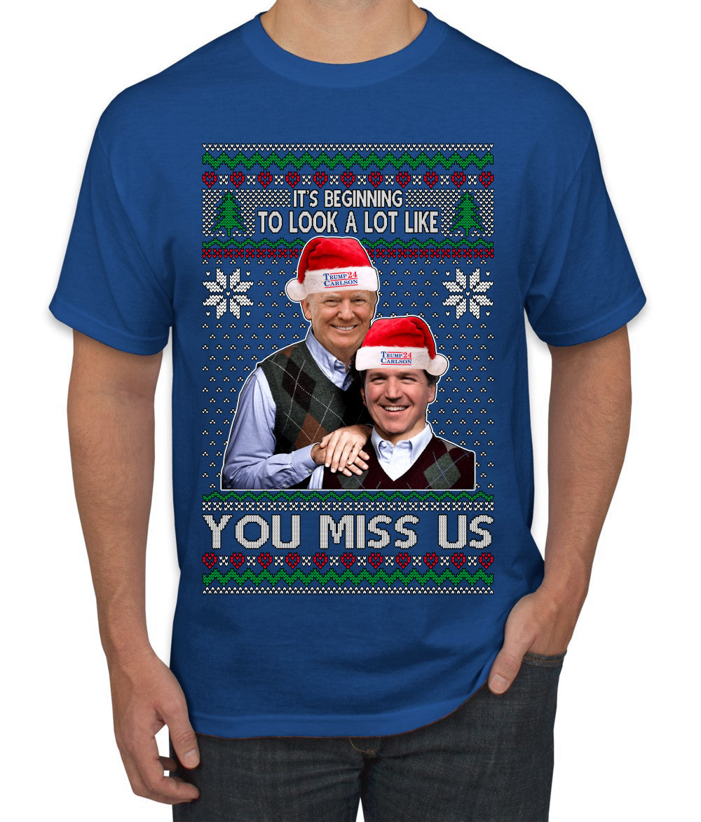 Beginning To Look Like You Miss Us Trump Carlson 24 Ugly Christmas Sweater Men's T-Shirt