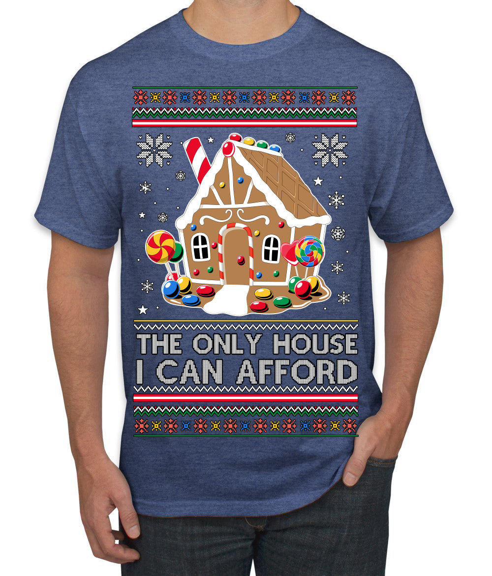 The Only House I Can Afford Funny Millennial Meme Ugly Christmas Sweater Men's T-Shirt