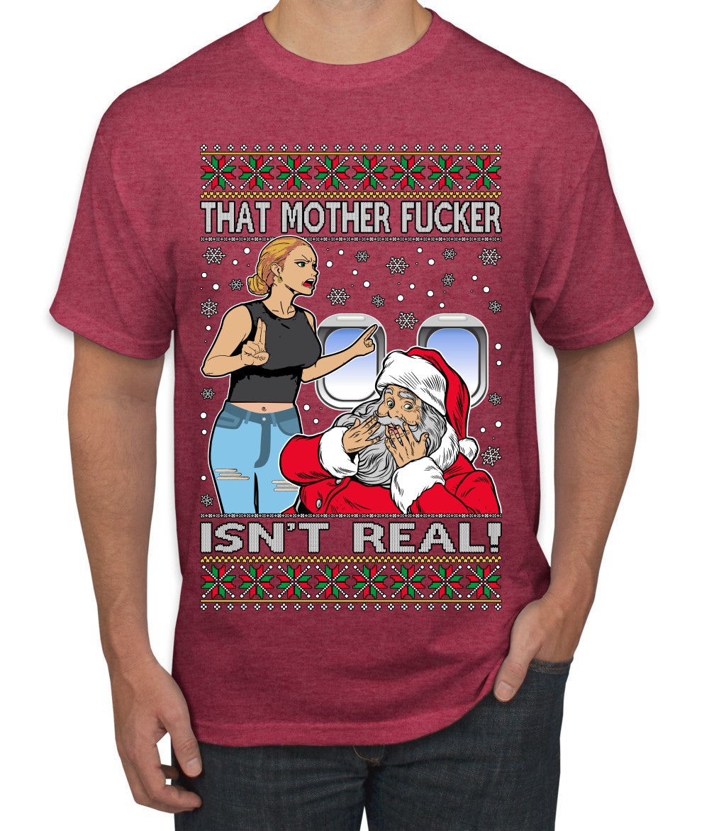 That Santa Mother F Isn't Real Ugly Christmas Sweater Men's T-Shirt