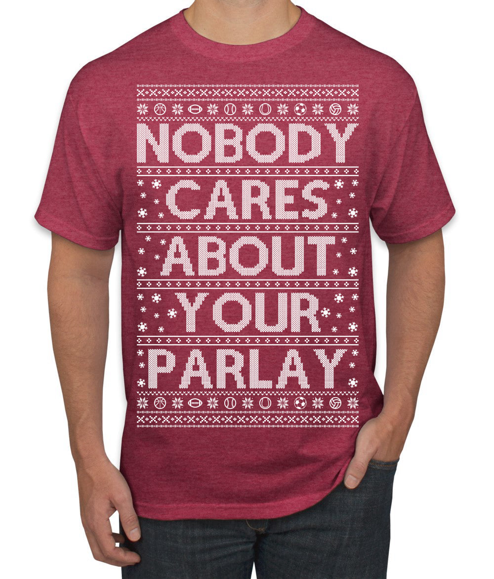 Nobody Cares About Your Parlay Funny Sports Betting Humor Ugly Christmas Sweater Men's T-Shirt