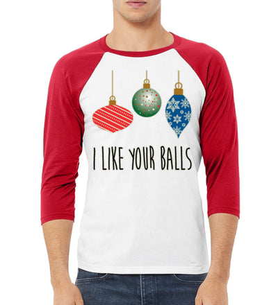 I Like Your Balls Ornament Christmas 3/4 Sleeve Raglan Unisex Baseball Tee