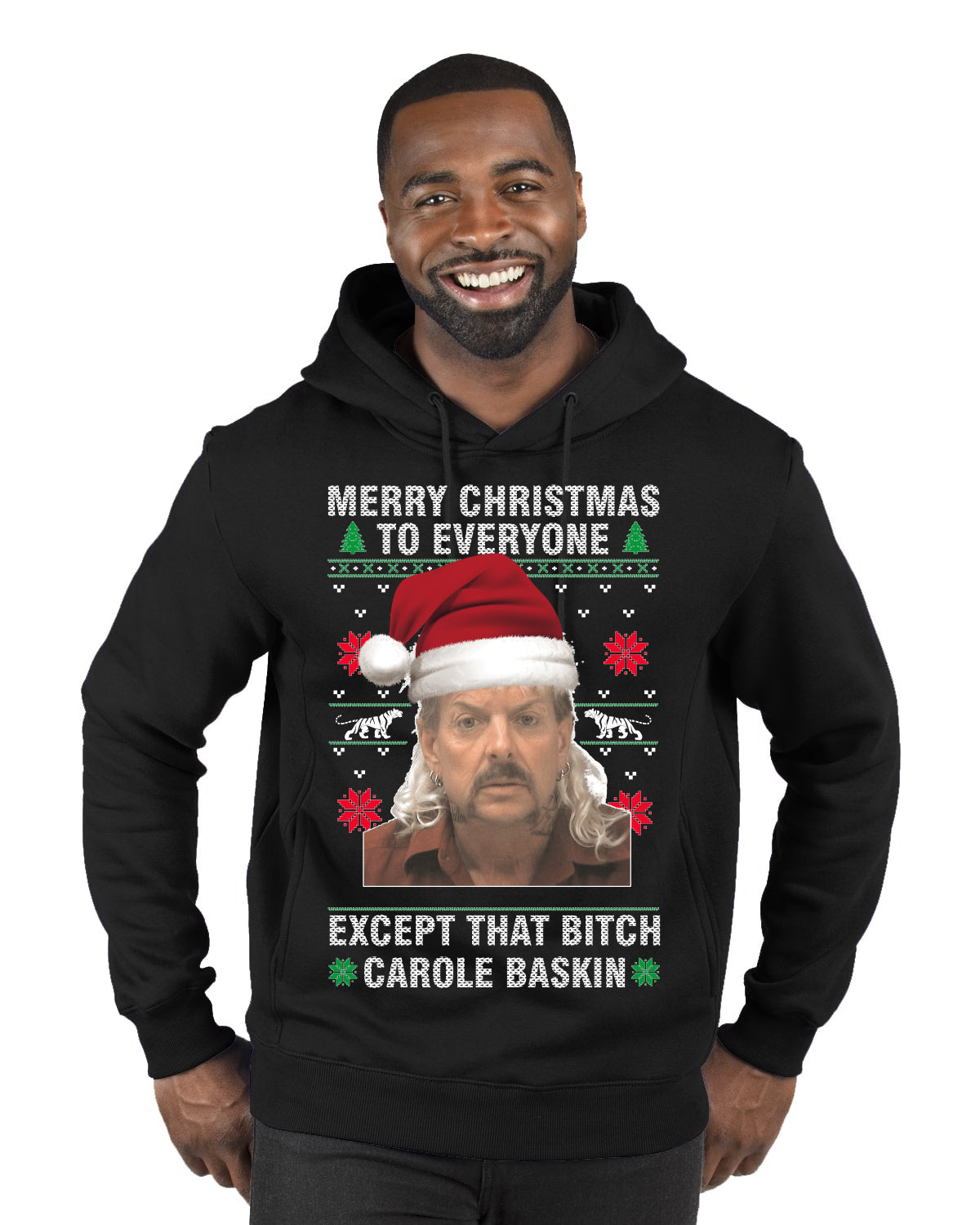 Merry Christmas to Everyone Except Carole Baskin Ugly Christmas Sweater Premium Graphic Hoodie Sweatshirt