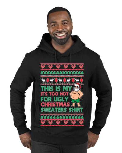 Santa Too Hot For Sweaters Shirt Ugly Christmas Sweater Premium Graphic Hoodie Sweatshirt