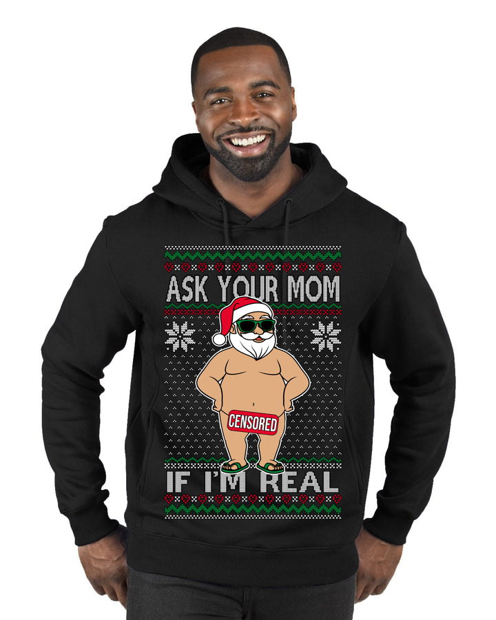 Ask Your Mom If I'm Real Funny, Funny Dirty Inappropriate Censored Santa Claus Ugly Christmas Sweater Premium Graphic Hoodie Sweatshirt