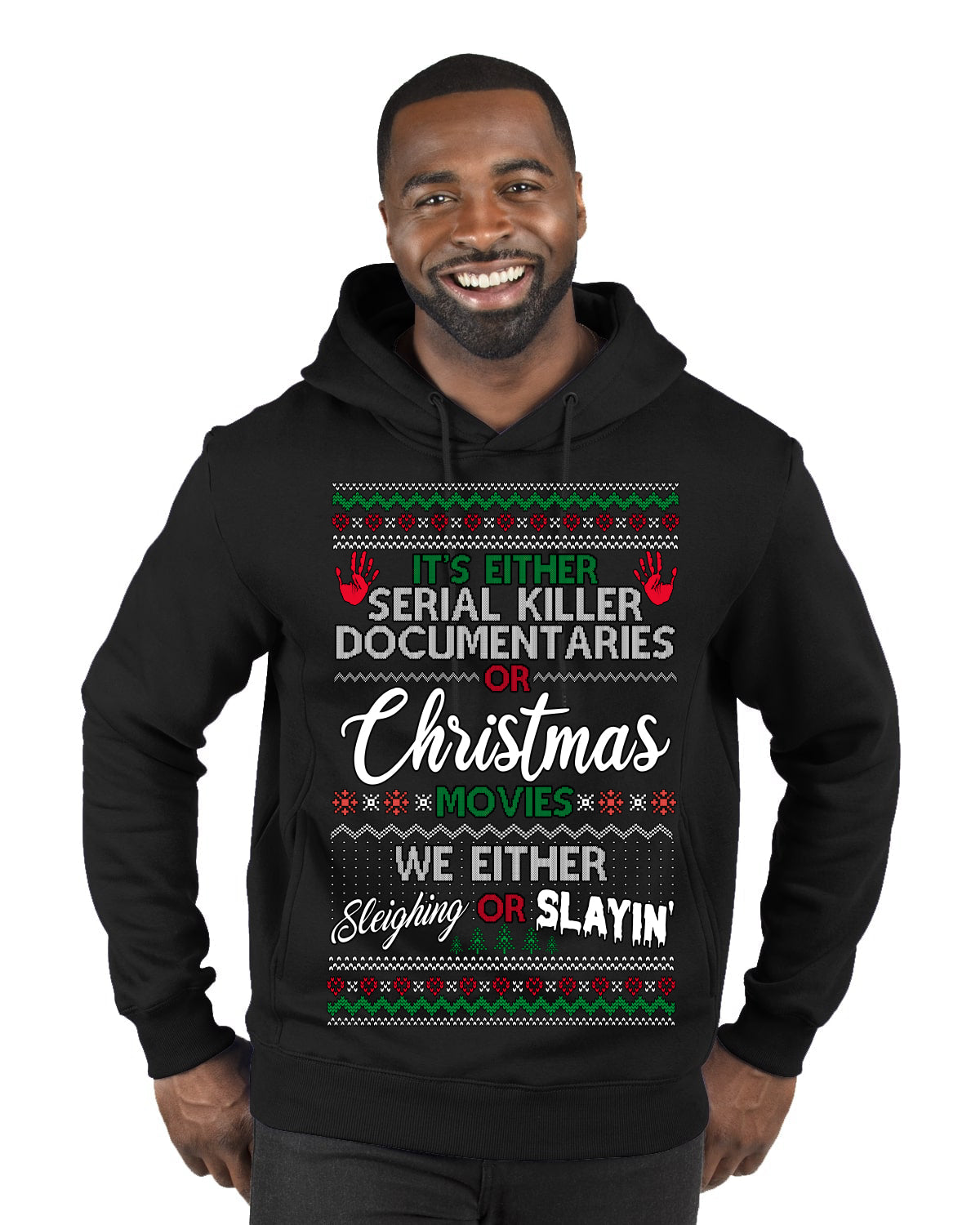 Serial Killer Docs or Christmas Movies Slaying Sleighing Ugly Christmas Sweater Premium Graphic Hoodie Sweatshirt