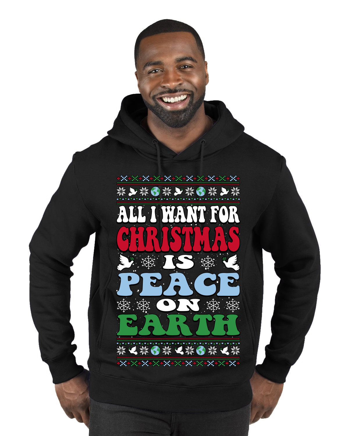 All I Want For Christmas Is Peace on Earth  Ugly Christmas Sweater Premium Graphic Hoodie Sweatshirt