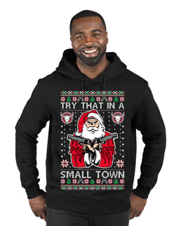 Try That In A Small Town Christmas Ugly Christmas Sweater Premium Graphic Hoodie Sweatshirt