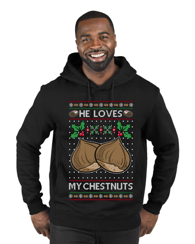 He Loves my Chestnuts, Ugly Christmas Sweater Unisex Premium Graphic Hoodie Sweatshirt