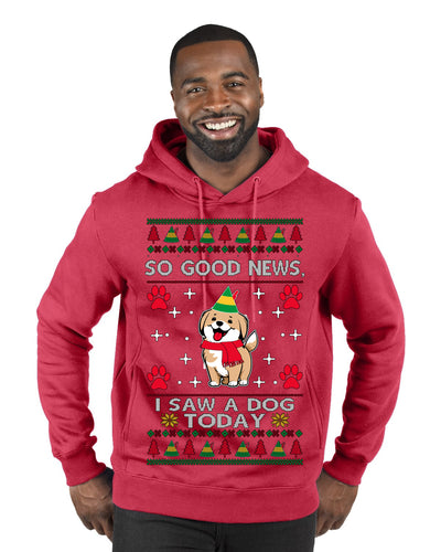 Good News I Saw a Dog Today Funny Ugly Christmas Sweater Premium Graphic Hoodie Sweatshirt
