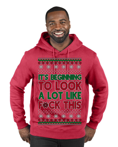 It's Beginning to Look a Lot Like F This Clean Funny Ugly Christmas Sweater Premium Graphic Hoodie Sweatshirt