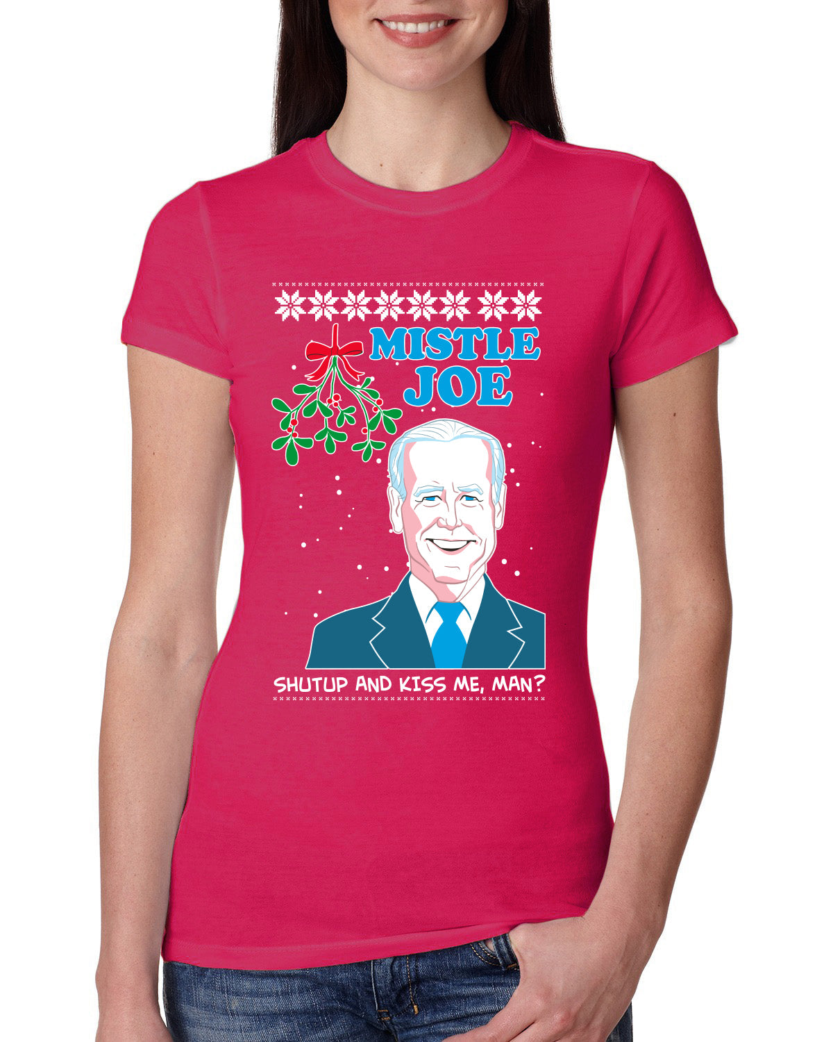 Mistle Joe Shut Up And Kiss Me Man Biden Ugly Christmas Sweater Womens Slim Fit Junior Tee