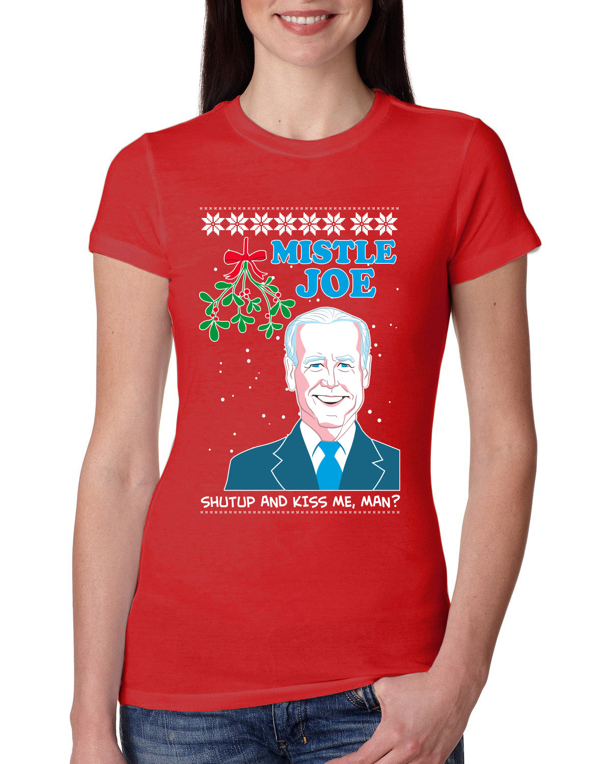 Mistle Joe Shut Up And Kiss Me Man Biden Ugly Christmas Sweater Womens Slim Fit Junior Tee