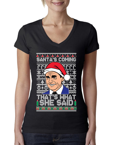 Santas Coming That's What She Said Michael Scott Ugly Christmas Sweater Womens Junior Fit V-Neck Tee