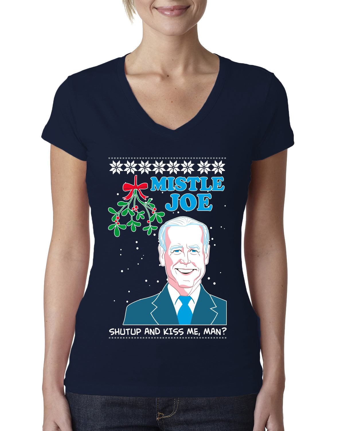 Mistle Joe Shut Up And Kiss Me Man Biden Ugly Christmas Sweater Womens Junior Fit V-Neck Tee