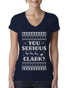 You Serious Clark Christmas Vacation Movie Ugly Christmas Sweater Womens Junior Fit V-Neck Tee