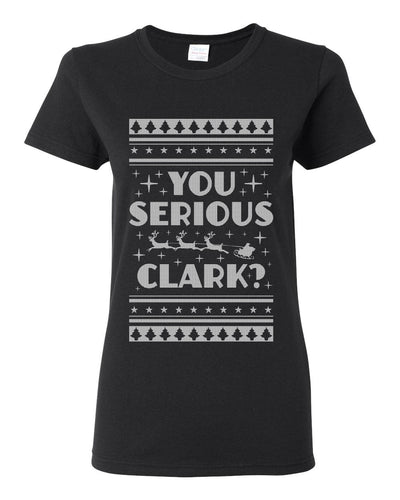 You Serious Clark Christmas Vacation Movie Ugly Christmas Sweater Womens Graphic T-Shirt