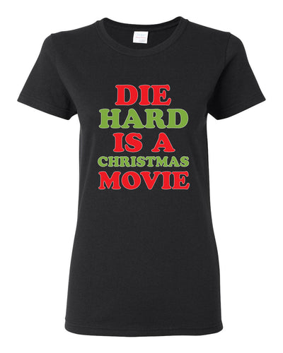 Die Hard is a Christmas Movie Christmas Womens Graphic T-Shirt
