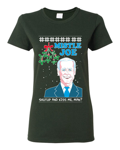 Mistle Joe Shut Up And Kiss Me Man Biden Ugly Christmas Sweater Womens Graphic T-Shirt