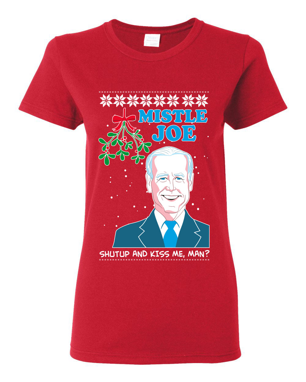 Mistle Joe Shut Up And Kiss Me Man Biden Ugly Christmas Sweater Womens Graphic T-Shirt