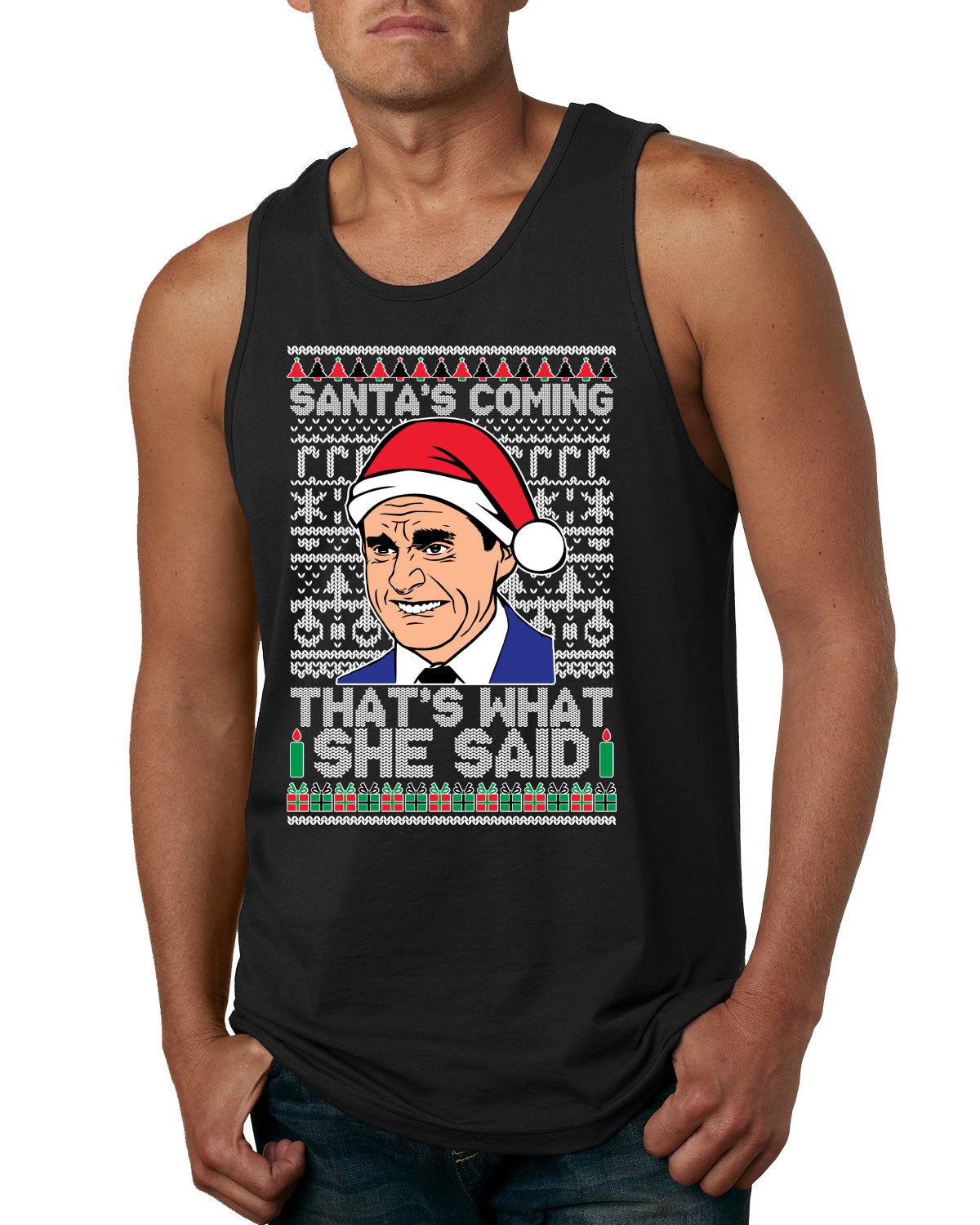 Santas Coming That's What She Said Michael Scott Ugly Christmas Sweater Mens Graphic Tank Top