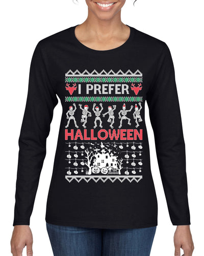 I Prefer Halloween Dancing Skeletons Ugly Christmas Sweater Womens Graphic Long Sleeve T-Shirt