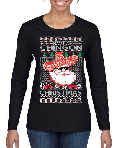Have a Chingon Christmas Funny Spanish Saying Ugly Christmas Sweater Womens Graphic Long Sleeve T-Shirt