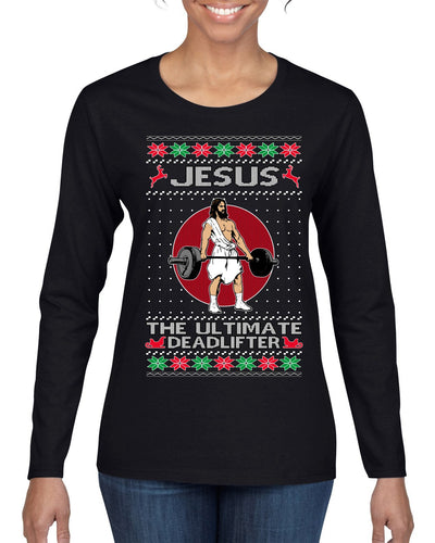 Jesus the Ultimate Deadlifter Funny Ugly Christmas Sweater Womens Graphic Long Sleeve T-Shirt