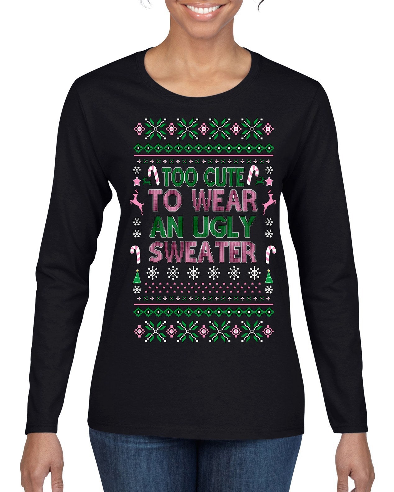 Too Cute to Wear an Ugly Sweater, Funny Classic Pink Candy Cane Reindeer Cute Diva Girl Xmas Ugly Christmas Sweater Womens Graphic Long Sleeve T-Shirt