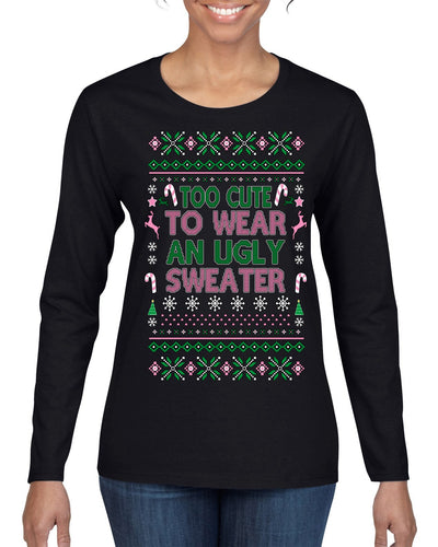 Too Cute to Wear an Ugly Sweater, Funny Classic Pink Candy Cane Reindeer Cute Diva Girl Xmas Ugly Christmas Sweater Womens Graphic Long Sleeve T-Shirt