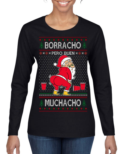Borracho Pero Buen Muchacho Drunk But a Good Boy Funny Ugly Christmas Sweater Womens Graphic Long Sleeve T-Shirt
