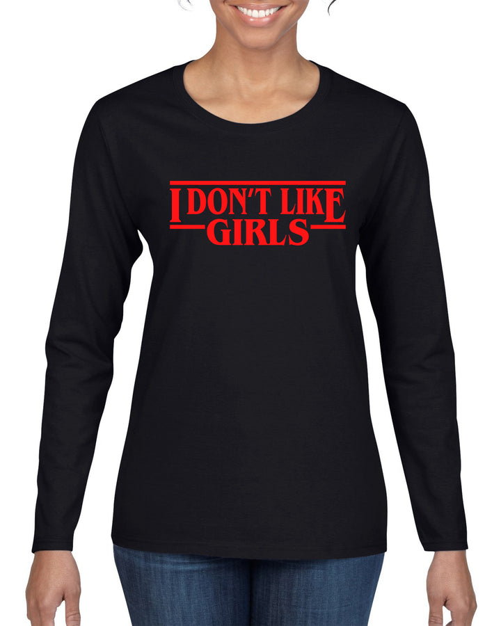 I Don't Like Girls Parody Sweater, Womens Graphic Long Sleeve T-Shirt