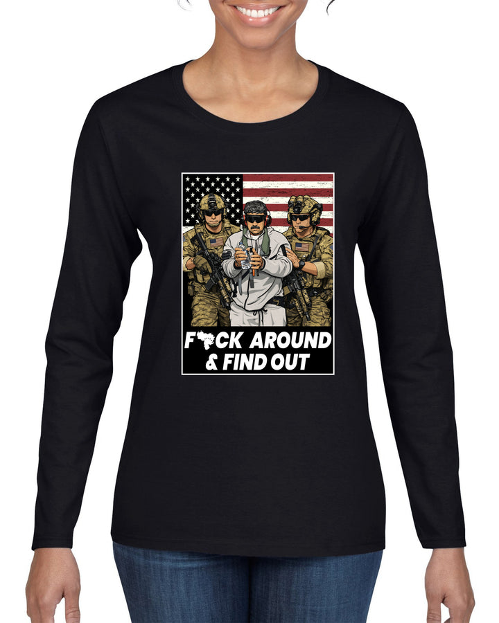 F Around & Find Out Venezuelan Dictator Maduro Captured Sweater, Womens Graphic Long Sleeve T-Shirt