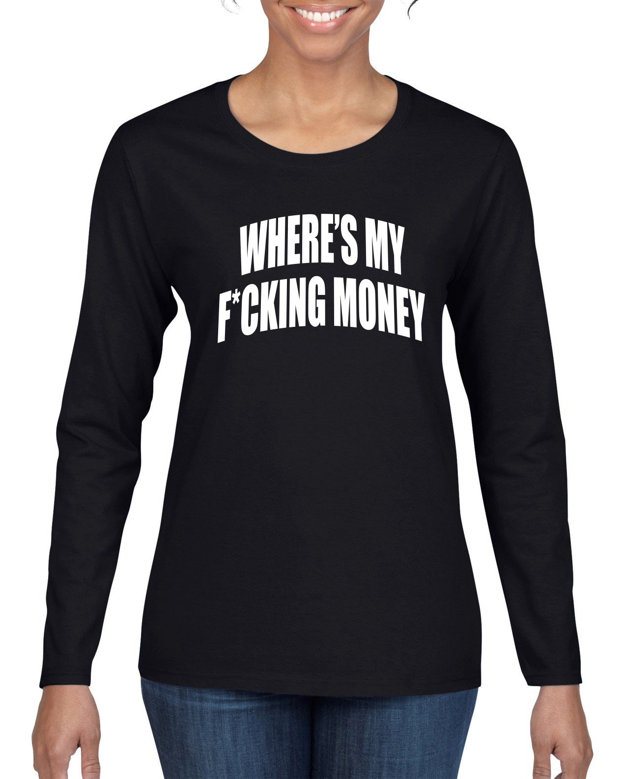 Where's My F*cking Money Meme Sweater, Womens Graphic Long Sleeve T-Shirt