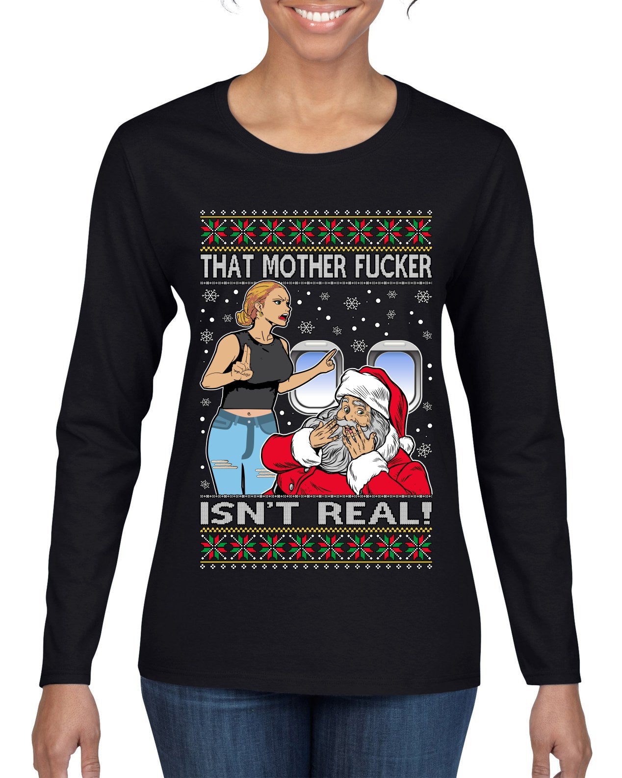 That Santa Mother F Isn't Real Ugly Christmas Sweater Womens Graphic Long Sleeve T-Shirt