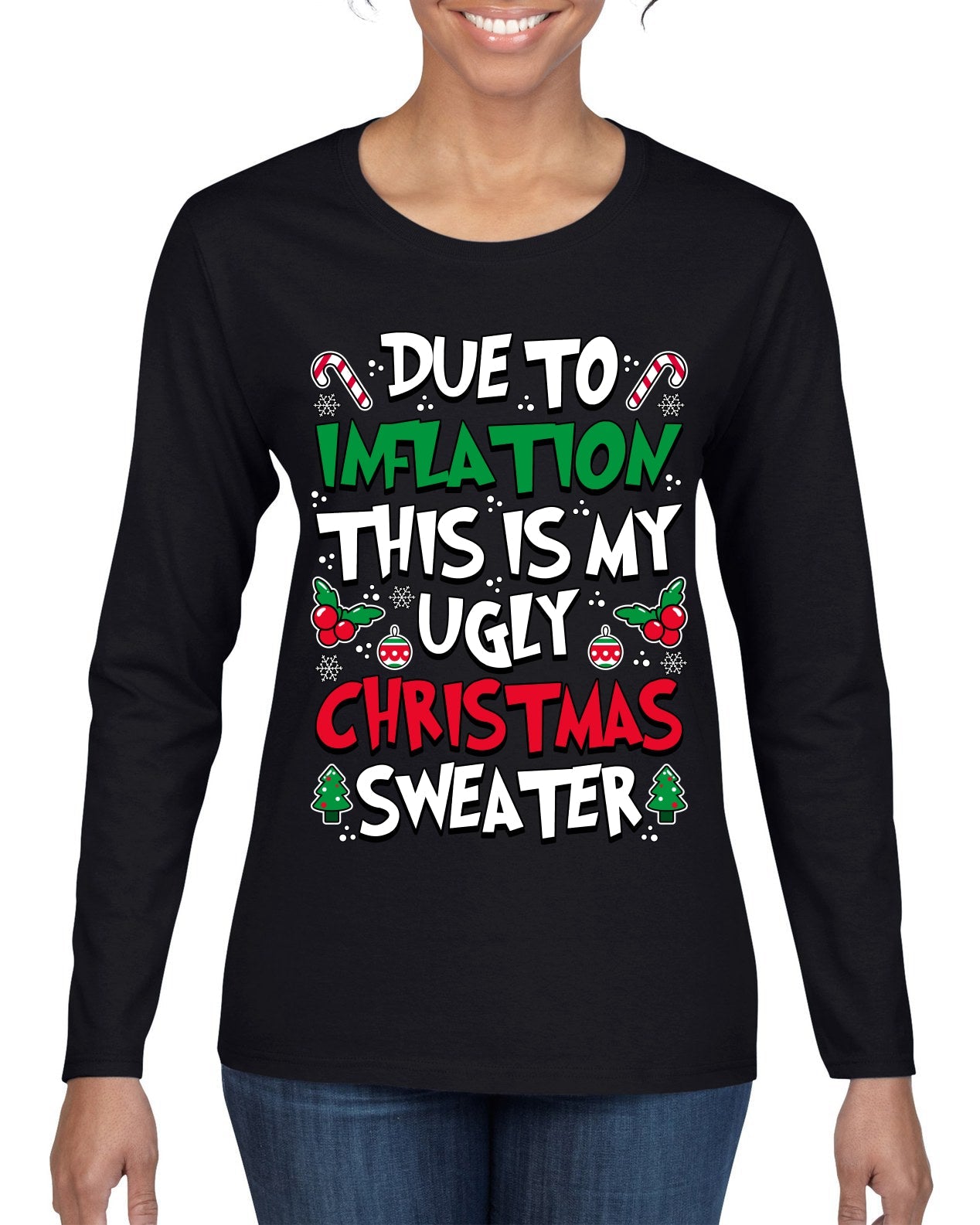 Due To Inflation This Is My Ugly Christmas Sweater Ugly Christmas Sweater Womens Graphic Long Sleeve T-Shirt