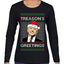 Treason's Greetings Biden President Humor Ugly Christmas Sweater Womens Graphic Long Sleeve T-Shirt