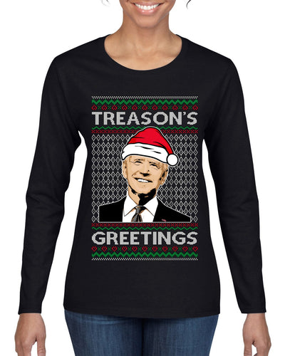 Treason's Greetings Biden President Humor Ugly Christmas Sweater Womens Graphic Long Sleeve T-Shirt