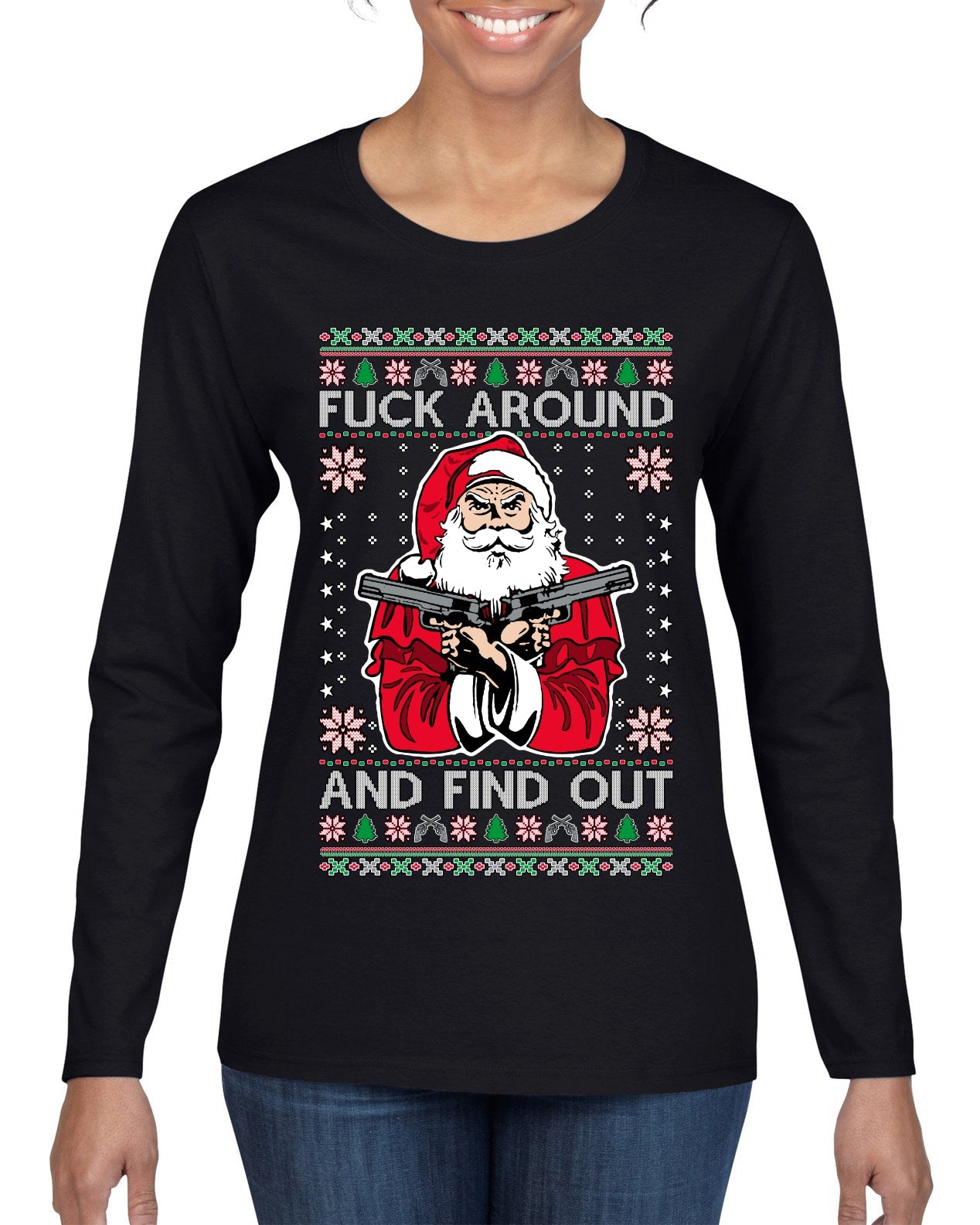 F Around And Find Out Santa Ugly Christmas Sweater Womens Graphic Long Sleeve T-Shirt