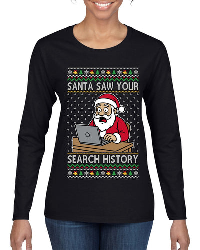 Santa Saw Your Search History, Funny Internet Humor, Ugly Christmas Sweater Womens Graphic Long Sleeve T-Shirt