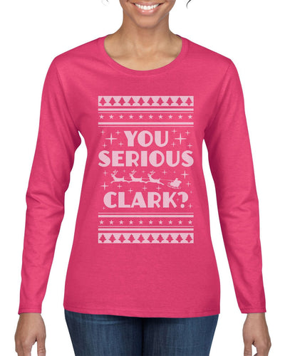 You Serious Clark Christmas Vacation Movie Ugly Christmas Sweater Womens Graphic Long Sleeve T-Shirt