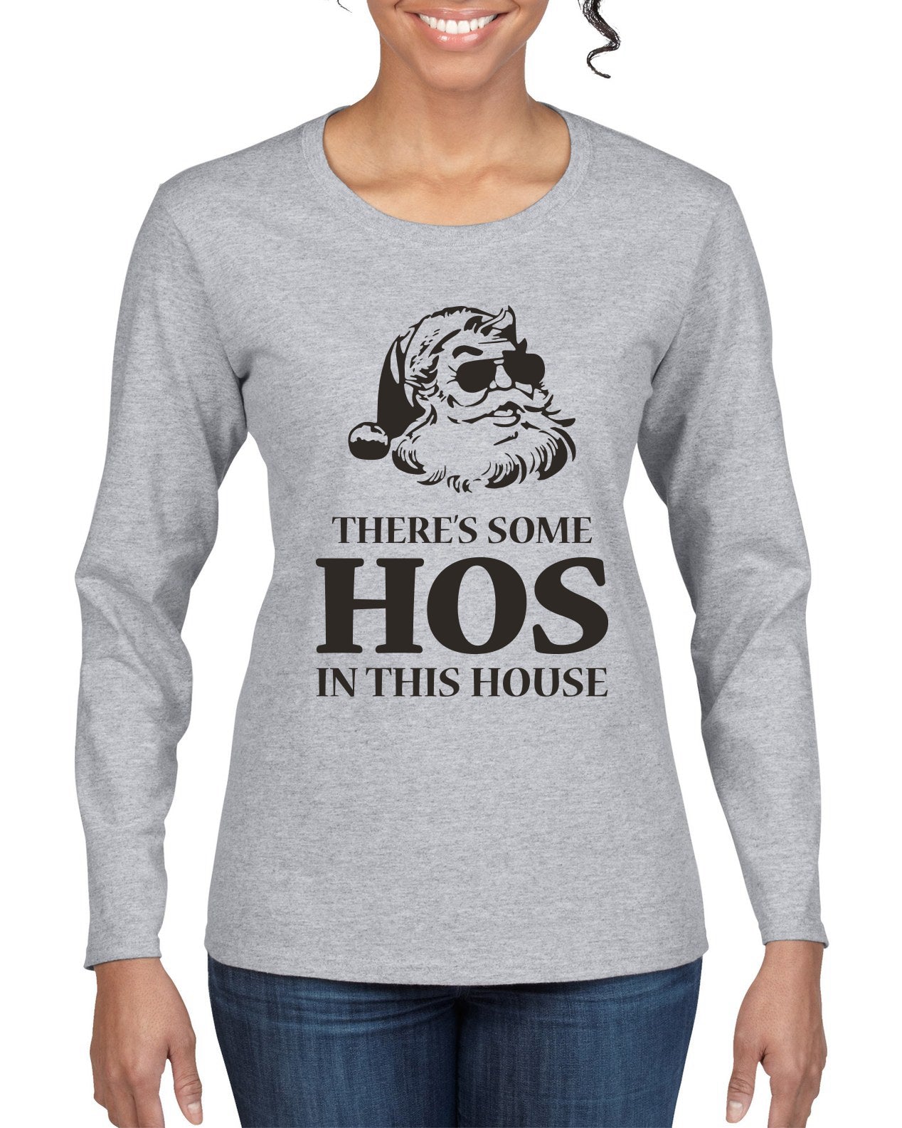 Theres some Hos in this House Ugly Christmas Sweater Womens Graphic Long Sleeve T-Shirt