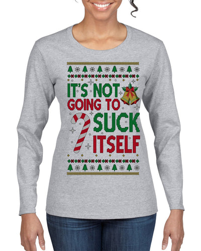It's Not Going to Suck Itself Funny Candy Cane Ugly Christmas Sweater Womens Graphic Long Sleeve T-Shirt
