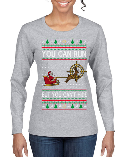 You Can Run But You Can't Hide Santa Sleigh Reindeer Ugly Christmas Sweater Womens Graphic Long Sleeve T-Shirt