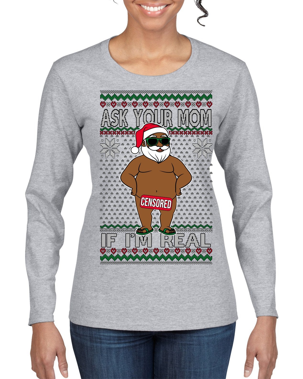 Ask Your Mom If I'm Real Funny Black Santa Claus Censored Ugly Christmas Sweater Womens Graphic Long Sleeve T-Shirt