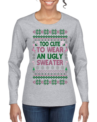 Too Cute to Wear an Ugly Sweater, Funny Classic Pink Candy Cane Reindeer Cute Diva Girl Xmas Ugly Christmas Sweater Womens Graphic Long Sleeve T-Shirt